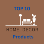 Top 10 Must-Have Home Decor Products to Elevate Your Space